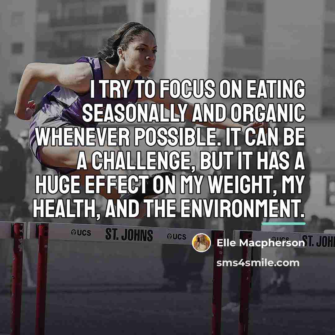 “I try to focus on eating seasonally and organic whenever…” quote by Elle Macpherson
