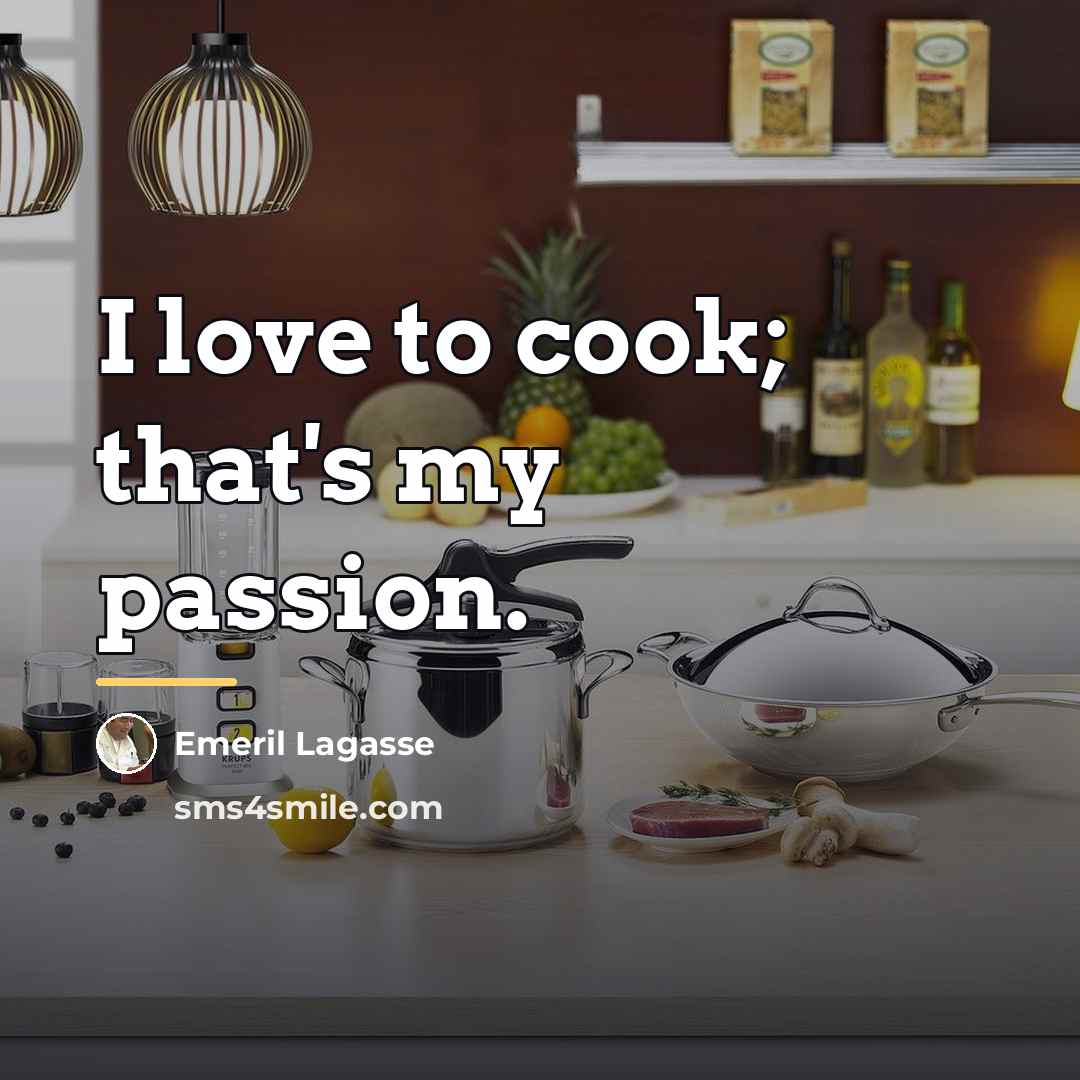 “I love to cook; that's my passion.…” quote by Emeril Lagasse