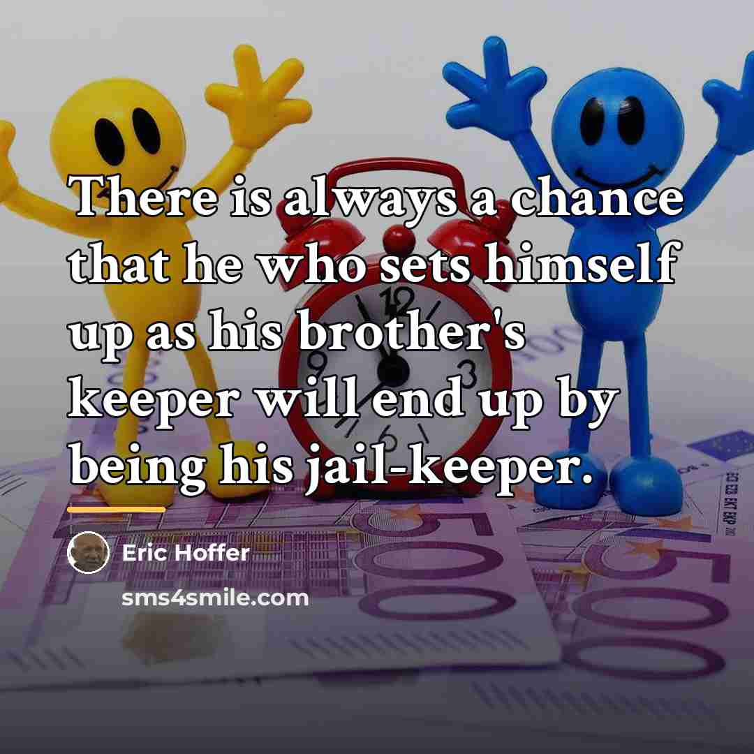 “There is always a chance that he who sets himself…” quote by Eric Hoffer