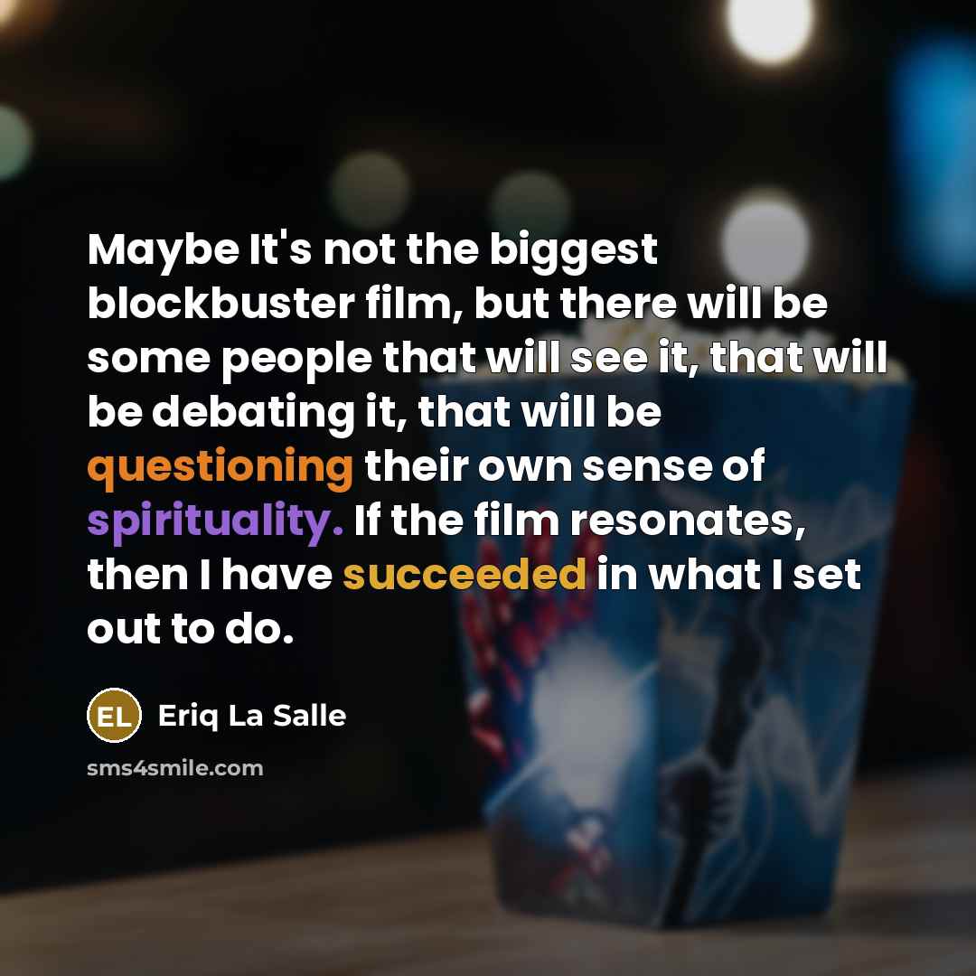 “Maybe It's not the biggest blockbuster film, but there will…” quote by Eriq La Salle