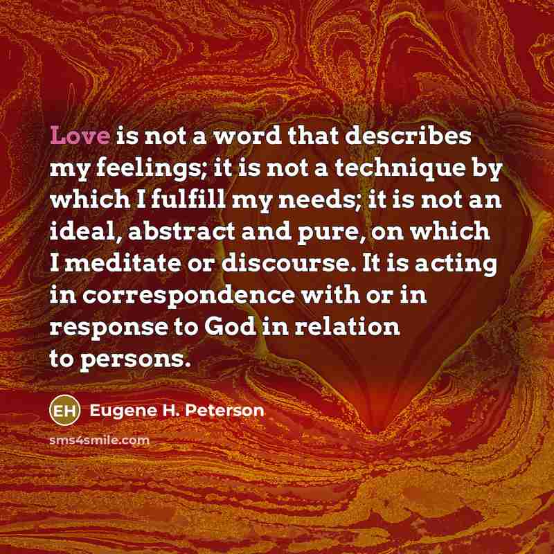 “Love is not a word that describes my feelings; it…” quote by Eugene H. Peterson