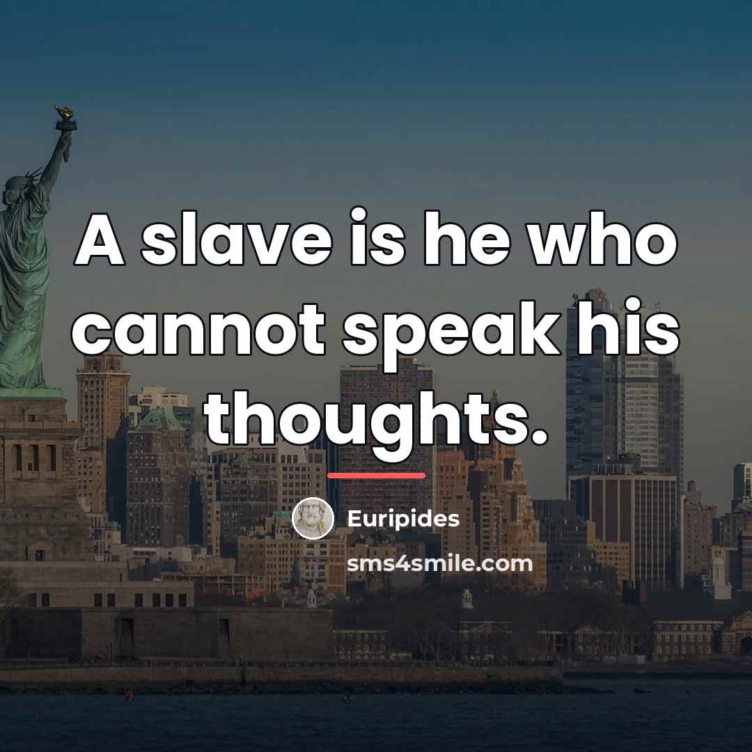 “A slave is he who cannot speak his thoughts.…” quote by Euripides