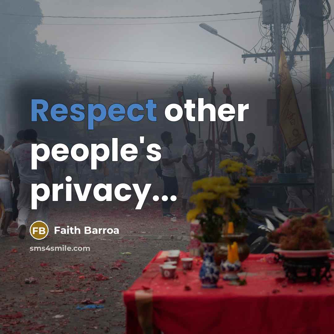 “Respect other people's privacy...” quote by Faith Barroa