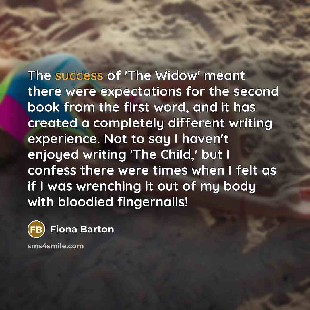“The success of 'The Widow' meant there were expectations for…” quote by Fiona Barton