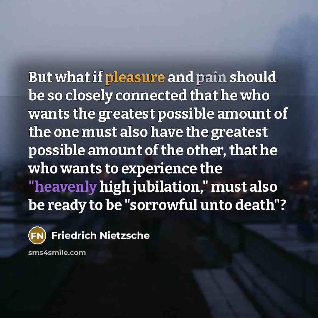 “But what if pleasure and pain should be so closely…” quote by Friedrich Nietzsche