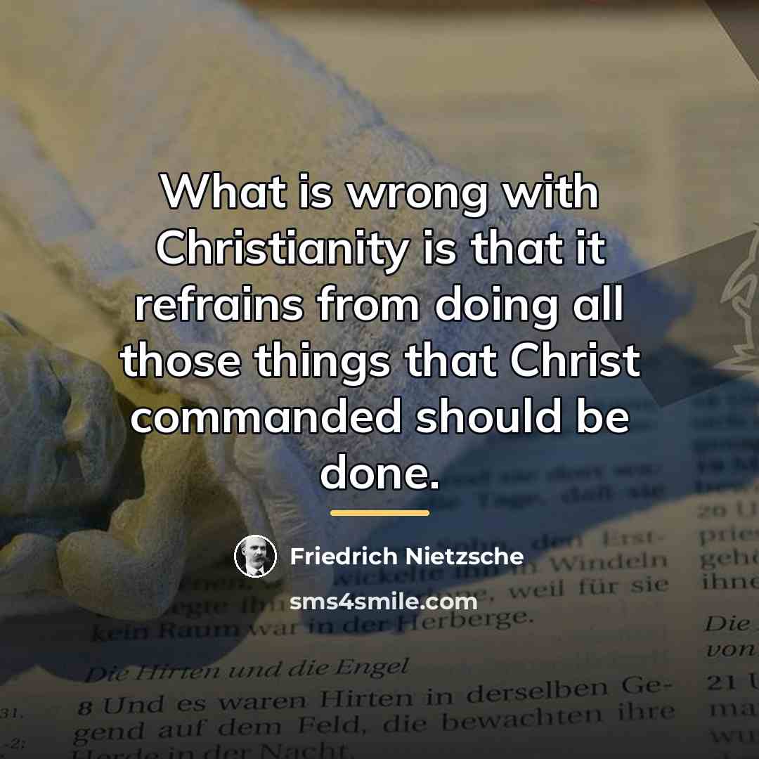 “What is wrong with Christianity is that it refrains from…” quote by Friedrich Nietzsche