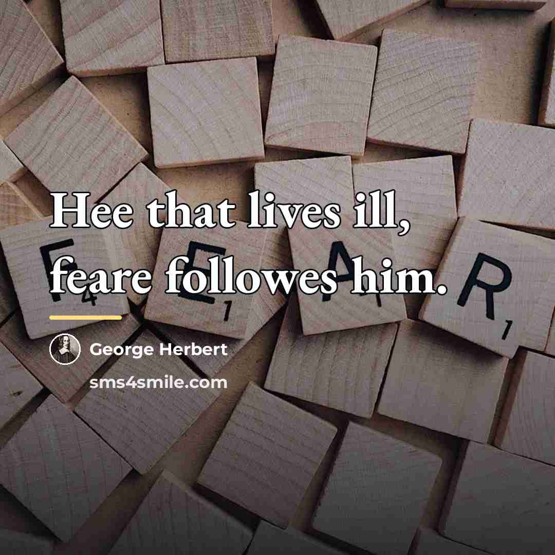 “Hee that lives ill, feare followes him.…” quote by George Herbert