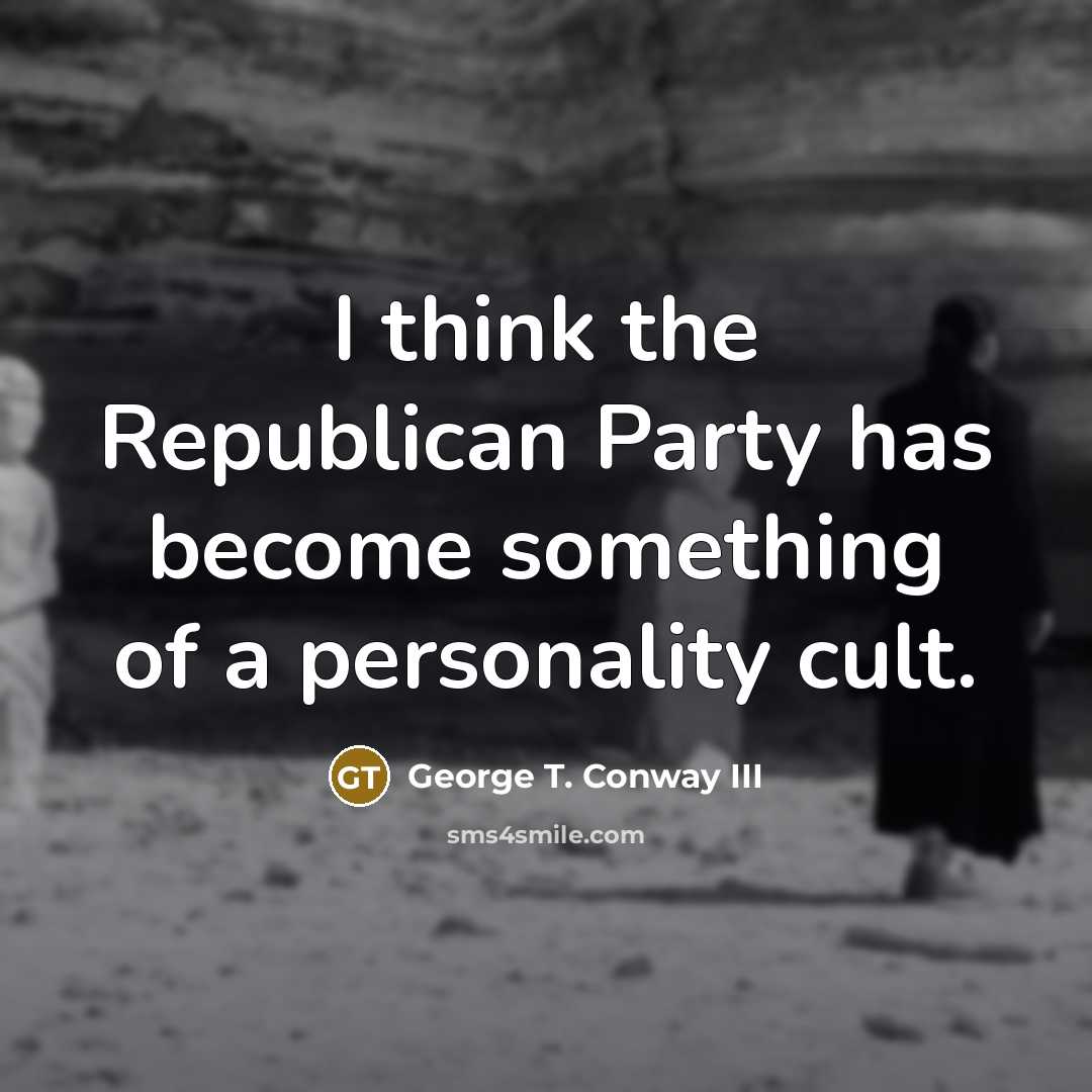 “I think the Republican Party has become something of a…” quote by George T. Conway III