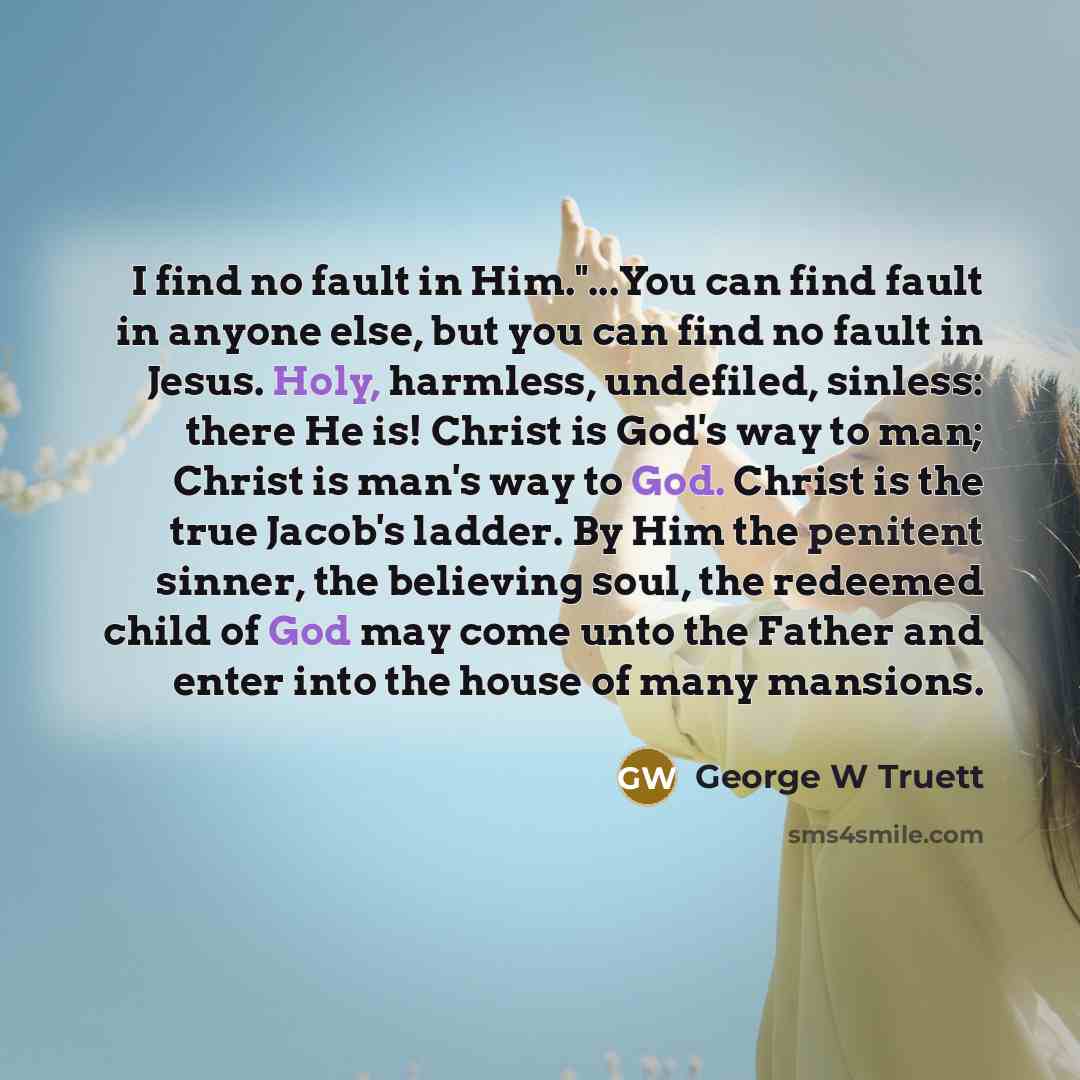 “I find no fault in Him."...You can find fault in…” quote by George W Truett