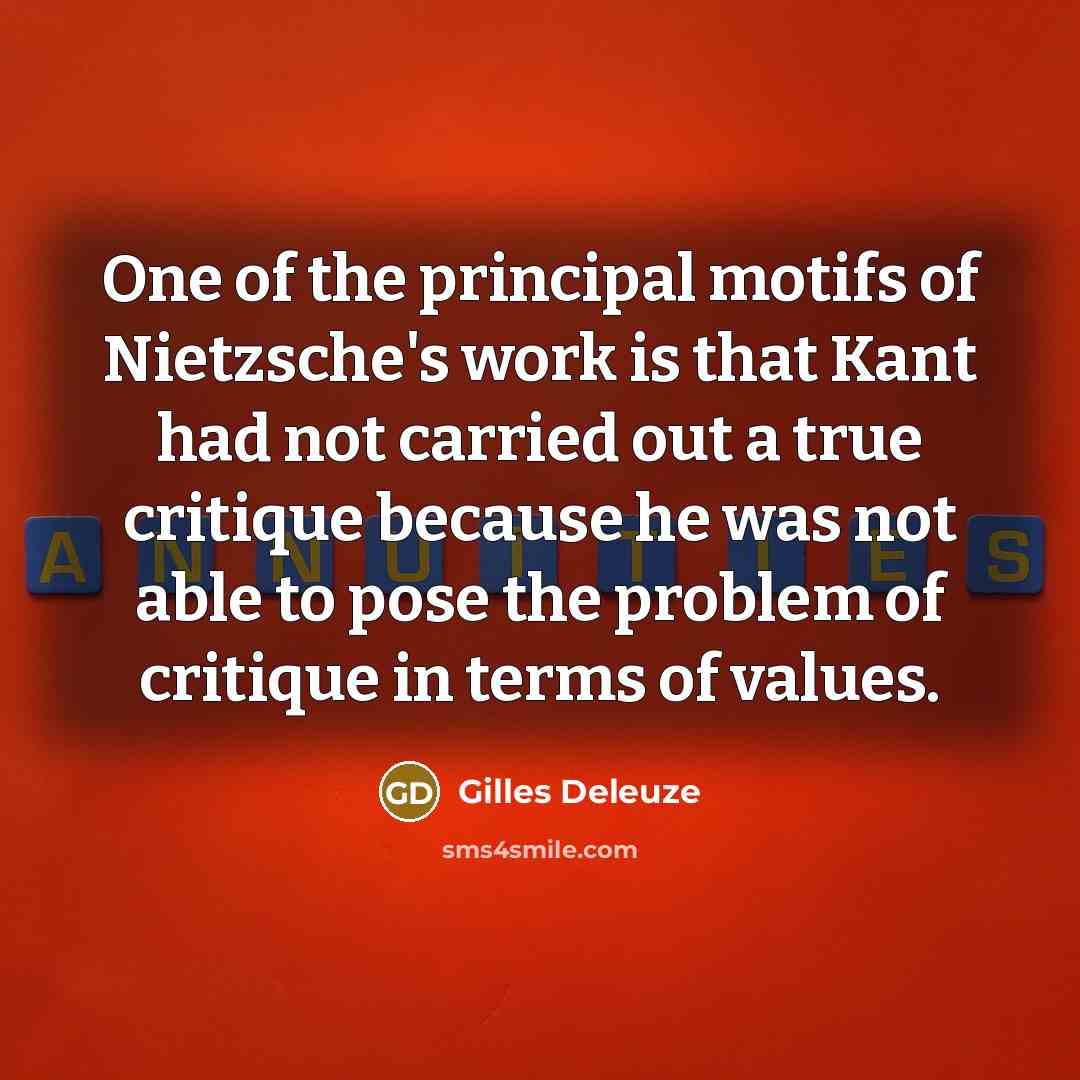 “One of the principal motifs of Nietzsche's work is that…” quote by Gilles Deleuze
