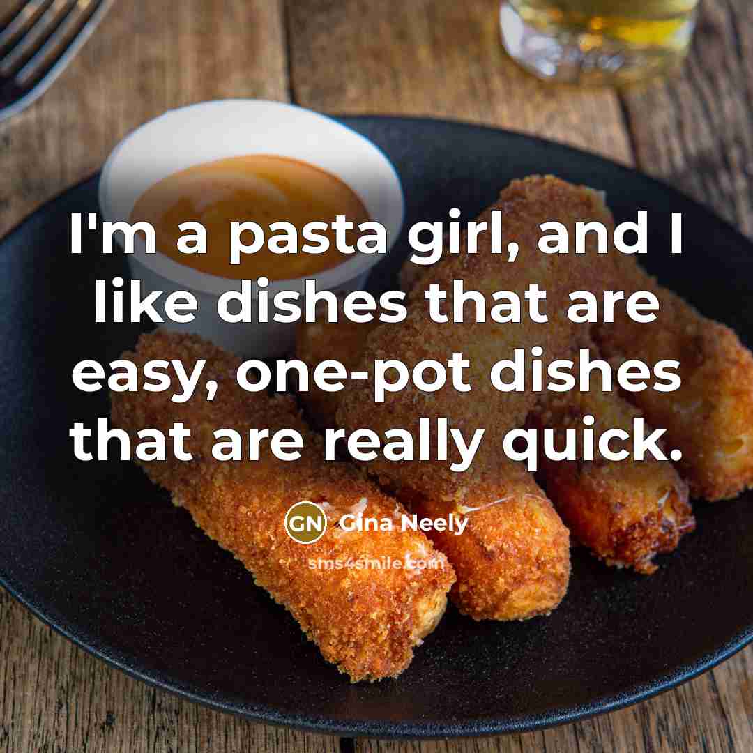“I'm a pasta girl, and I like dishes that are…” quote by Gina Neely