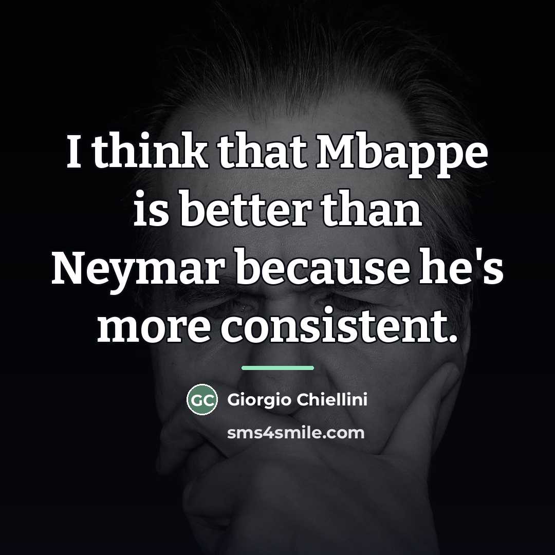 “I think that Mbappe is better than Neymar because he's…” quote by Giorgio Chiellini