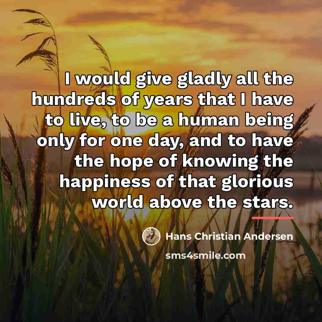 “I would give gladly all the hundreds of years that…” quote by Hans Christian Andersen