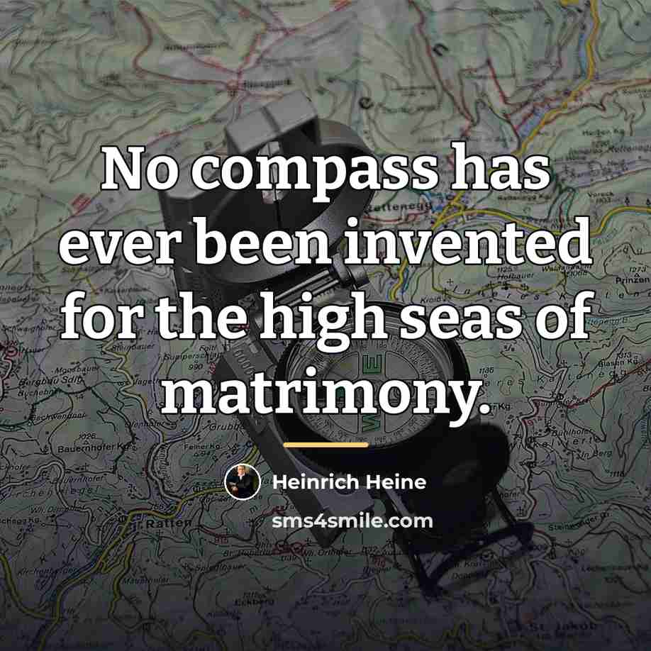 “No compass has ever been invented for the high seas…” quote by Heinrich Heine