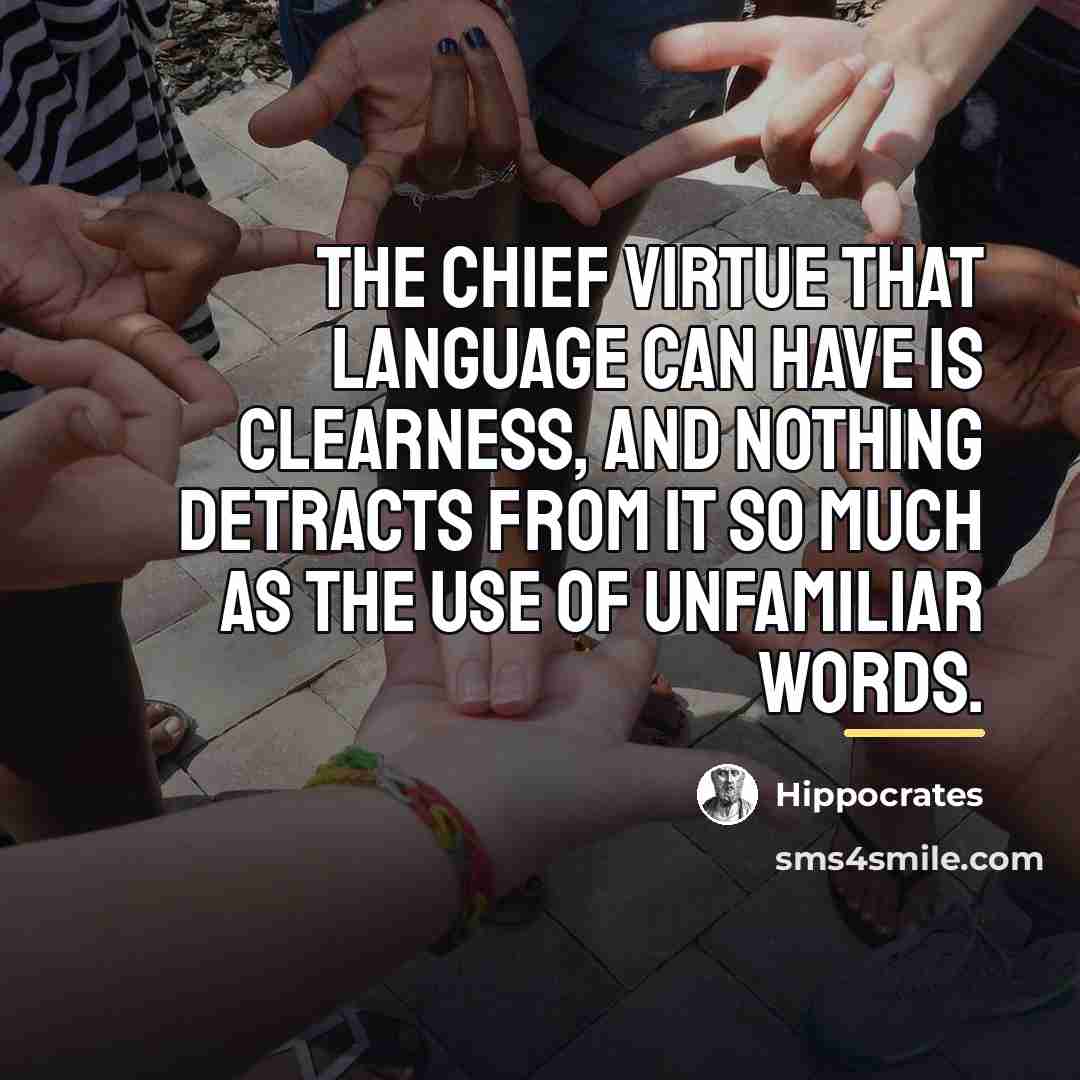“The chief virtue that language can have is clearness, and…” quote by Hippocrates