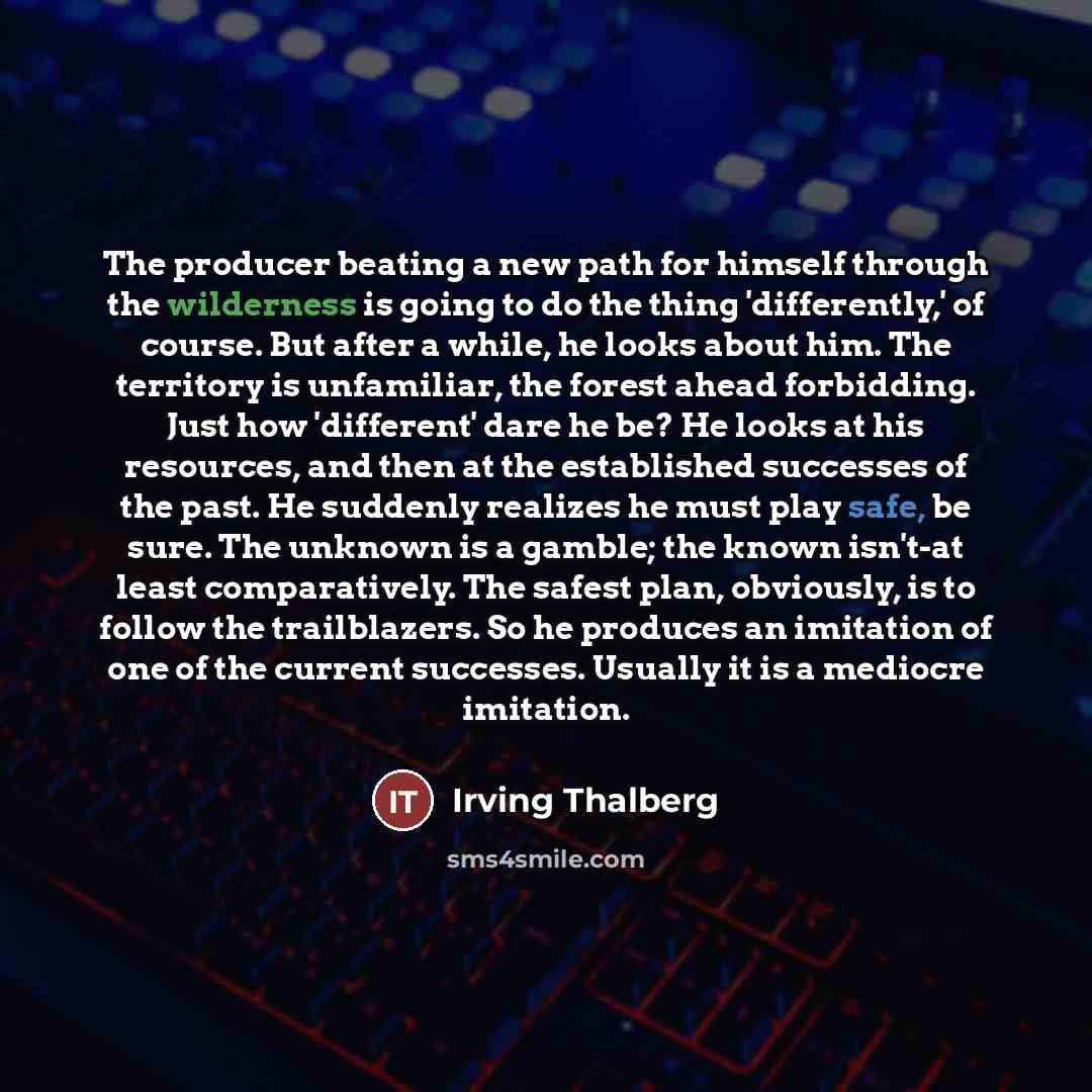 “The producer beating a new path for himself through the…” quote by Irving Thalberg