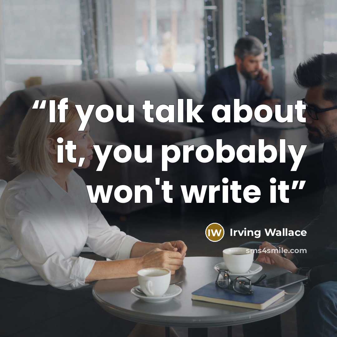 “If you talk about it, you probably won't write it” quote by Irving Wallace