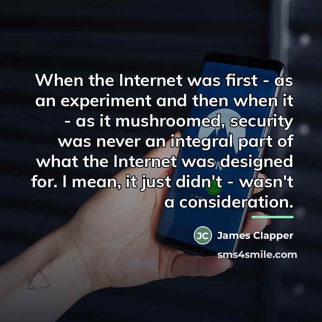 “When the Internet was first - as an experiment and…” quote by James Clapper
