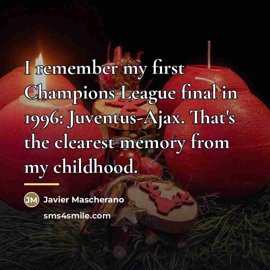 “I remember my first Champions League final in 1996: Juventus-Ajax.…” quote by Javier Mascherano