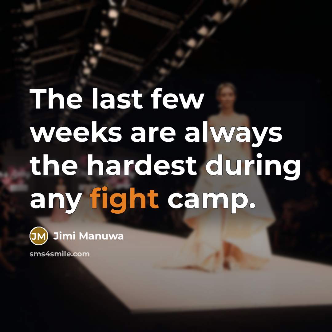 “The last few weeks are always the hardest during any…” quote by Jimi Manuwa
