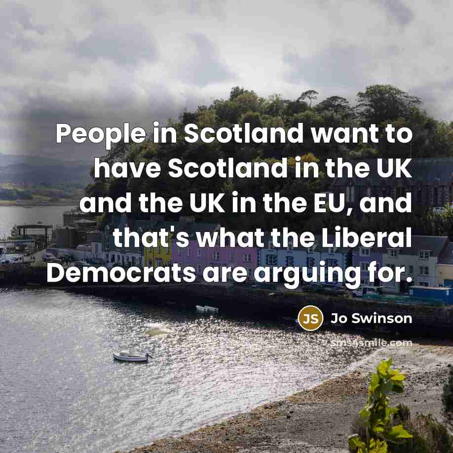 “People in Scotland want to have Scotland in the UK…” quote by Jo Swinson
