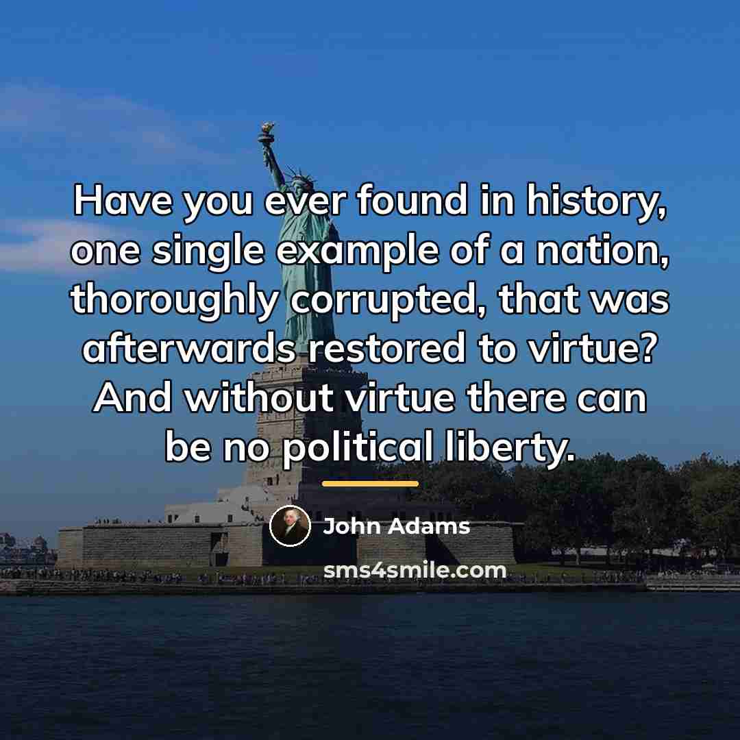 “Have you ever found in history, one single example of…” quote by John Adams