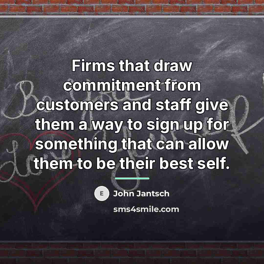 “Firms that draw commitment from customers and staff give them…” quote by John Jantsch