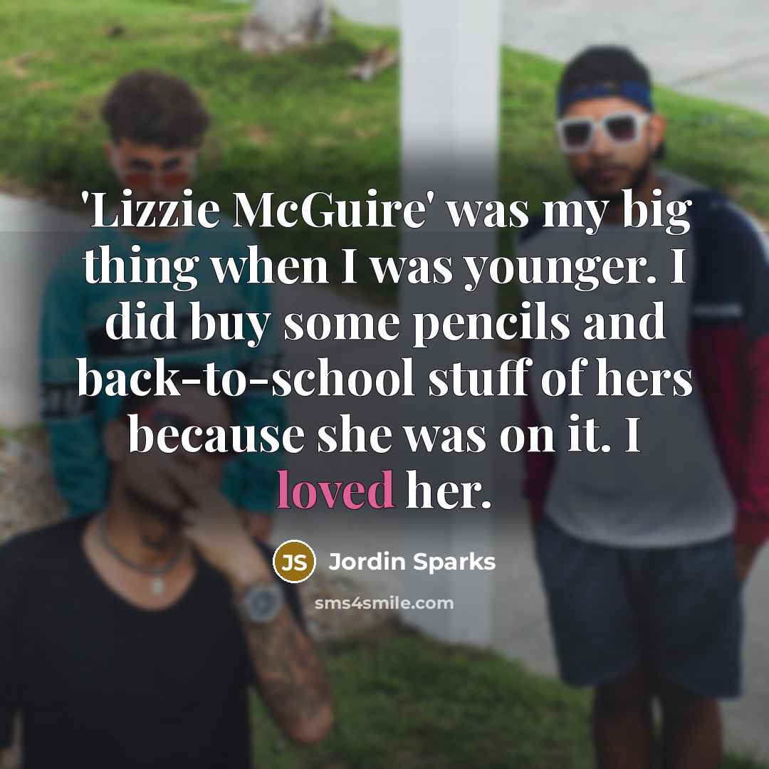 “'Lizzie McGuire' was my big thing when I was younger.…” quote by Jordin Sparks