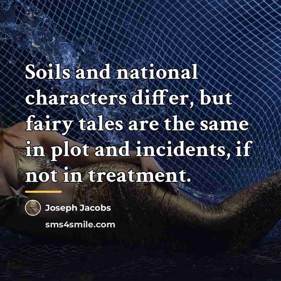 “Soils and national characters differ, but fairy tales are the…” quote by Joseph Jacobs