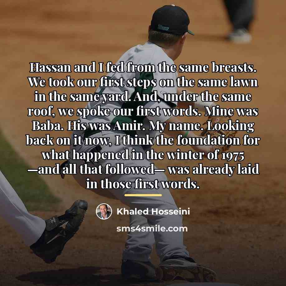 “Hassan and I fed from the same breasts. We took…” quote by Khaled Hosseini