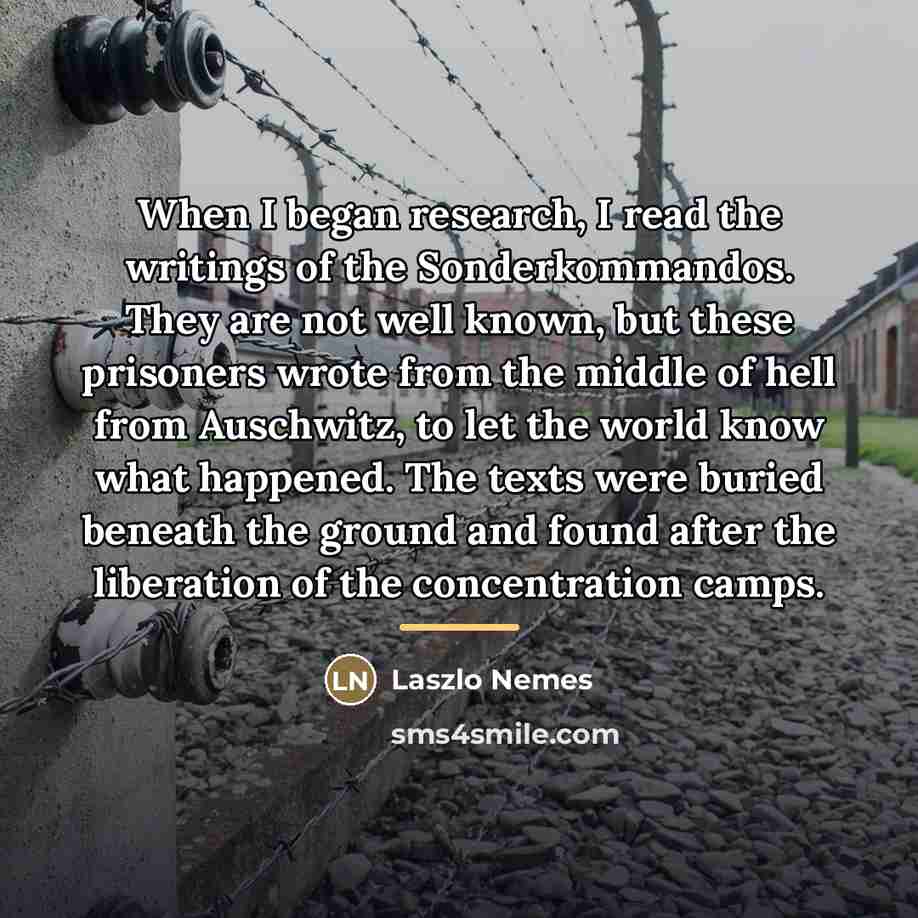 “When I began research, I read the writings of the…” quote by Laszlo Nemes