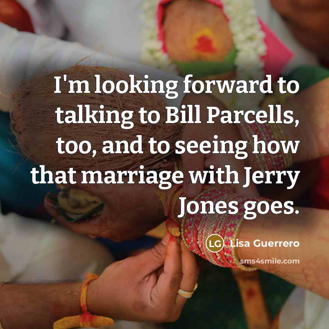 “I'm looking forward to talking to Bill Parcells, too, and…” quote by Lisa Guerrero