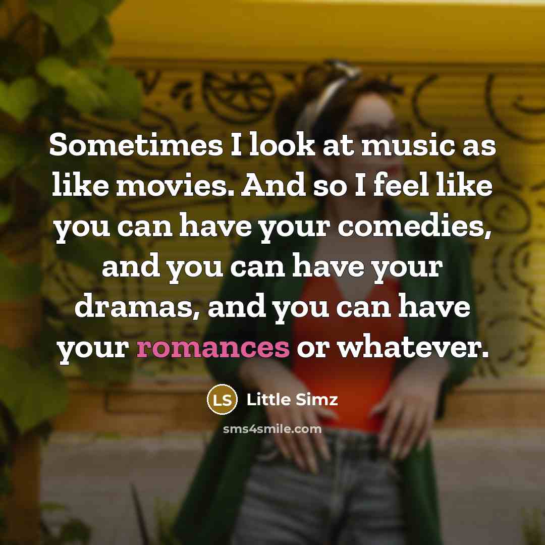 “Sometimes I look at music as like movies. And so…” quote by Little Simz