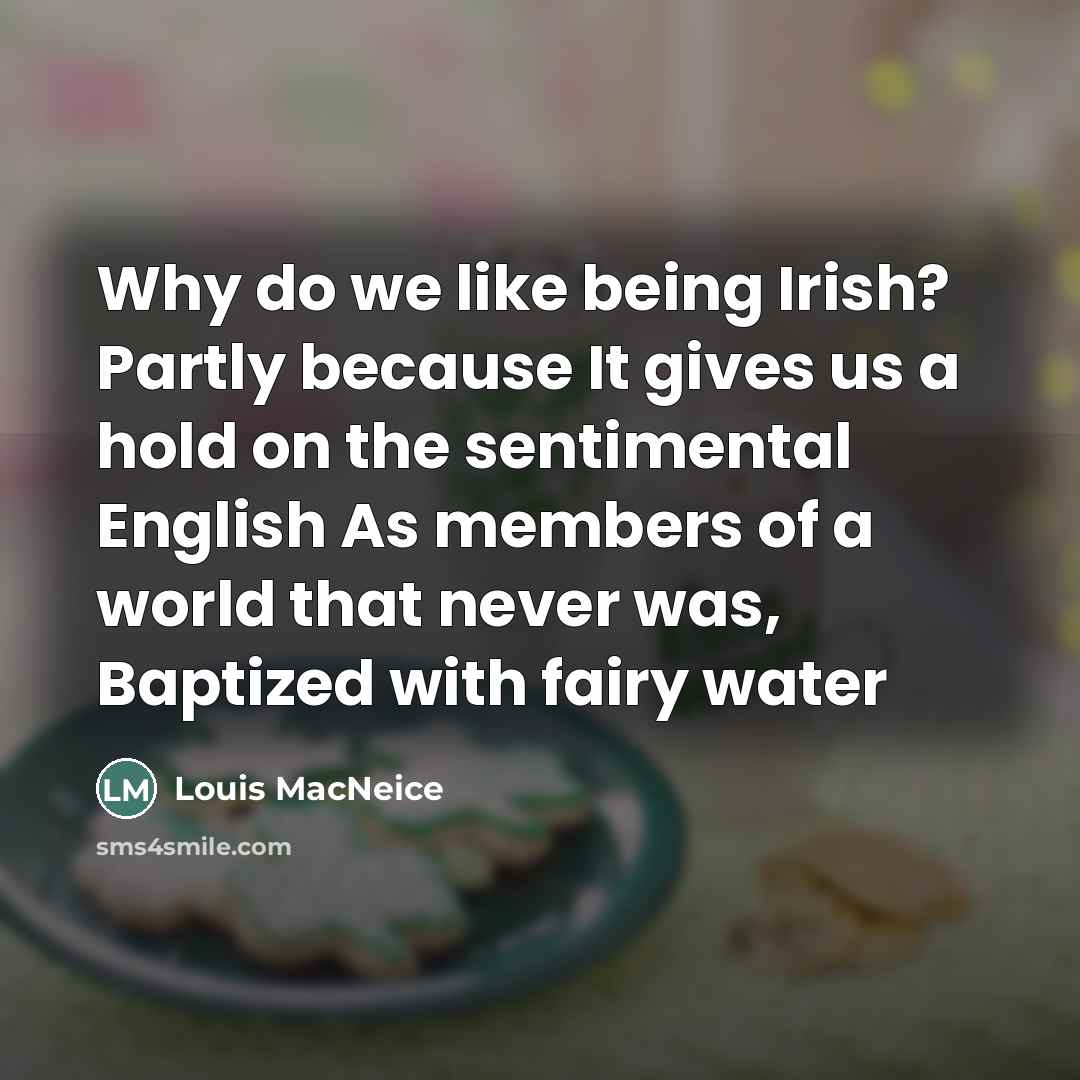 “Why do we like being Irish? Partly because It gives…” quote by Louis MacNeice