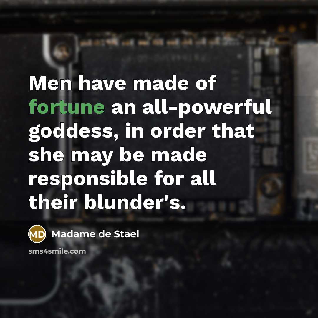 “Men have made of fortune an all-powerful goddess, in order…” quote by Madame de Stael