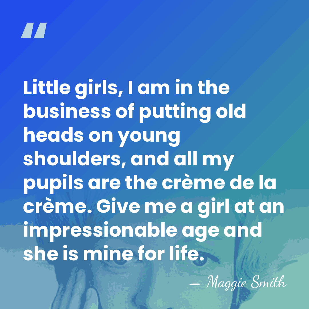 Little girls, I am in the business of putting old heads on&hellip; - Maggie Smith