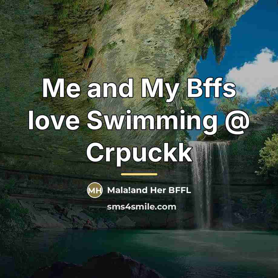 “Me and My Bffs love Swimming @ Crpuckk…” quote by Mala!and Her BFFL