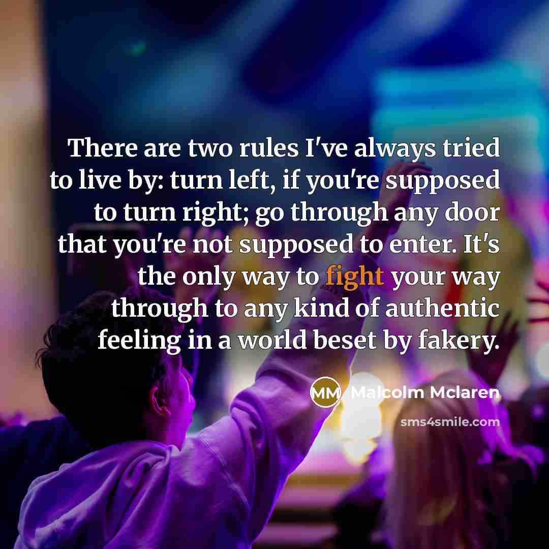 “There are two rules I've always tried to live by:…” quote by Malcolm Mclaren