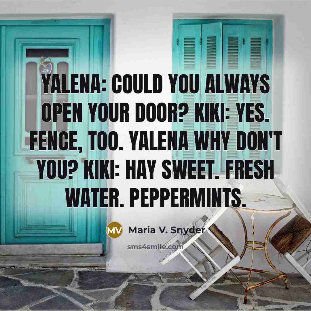 “Yalena: Could you always open your door? Kiki: Yes. Fence,…” quote by Maria V. Snyder