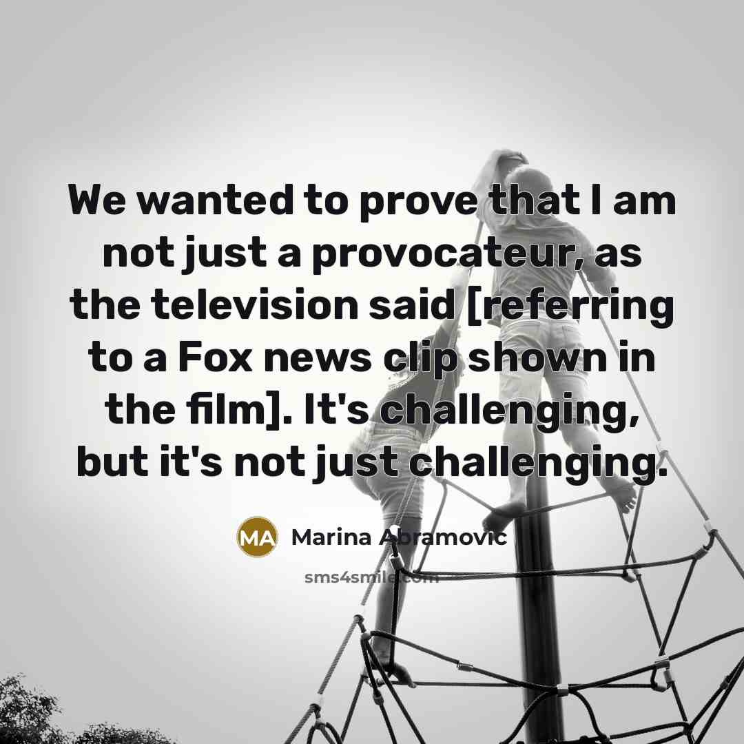“We wanted to prove that I am not just a…” quote by Marina Abramovic