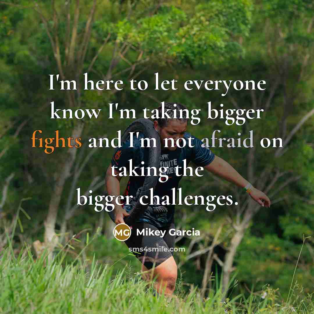 “I'm here to let everyone know I'm taking bigger fights…” quote by Mikey Garcia