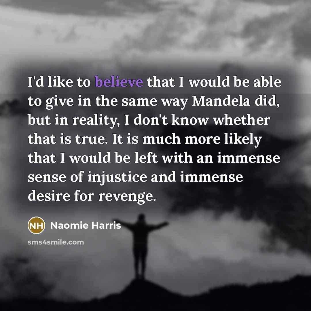 “I'd like to believe that I would be able to…” quote by Naomie Harris