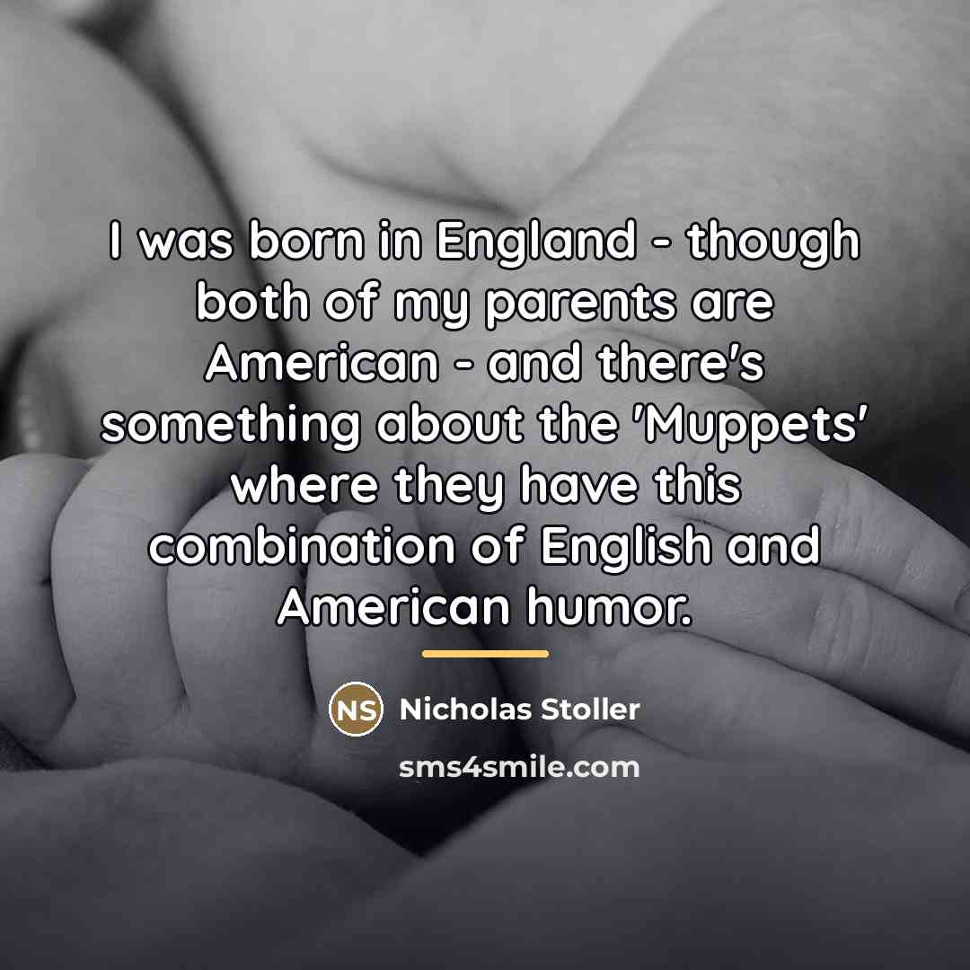 “I was born in England - though both of my…” quote by Nicholas Stoller