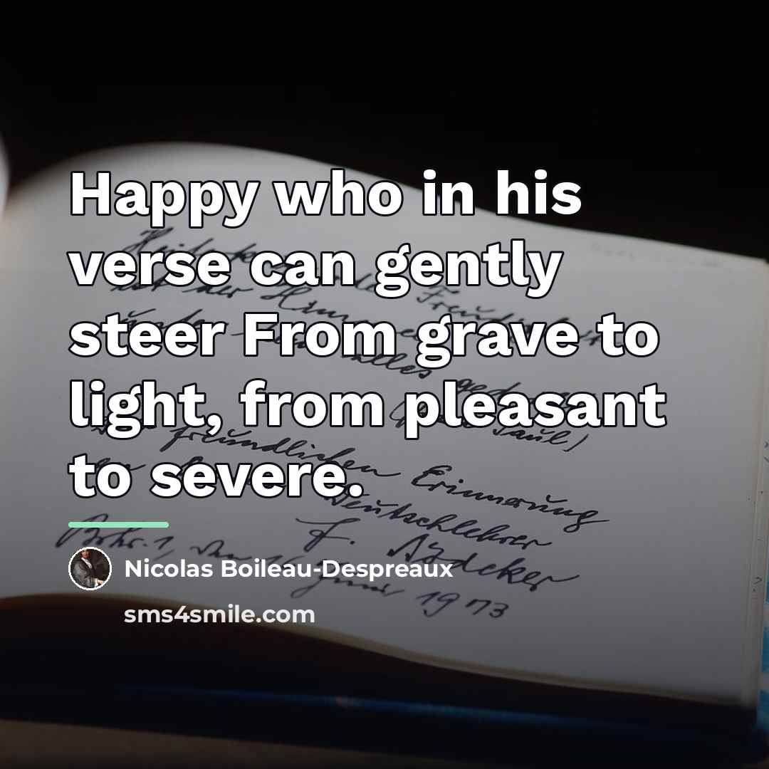“Happy who in his verse can gently steer From grave…” quote by Nicolas Boileau-Despreaux