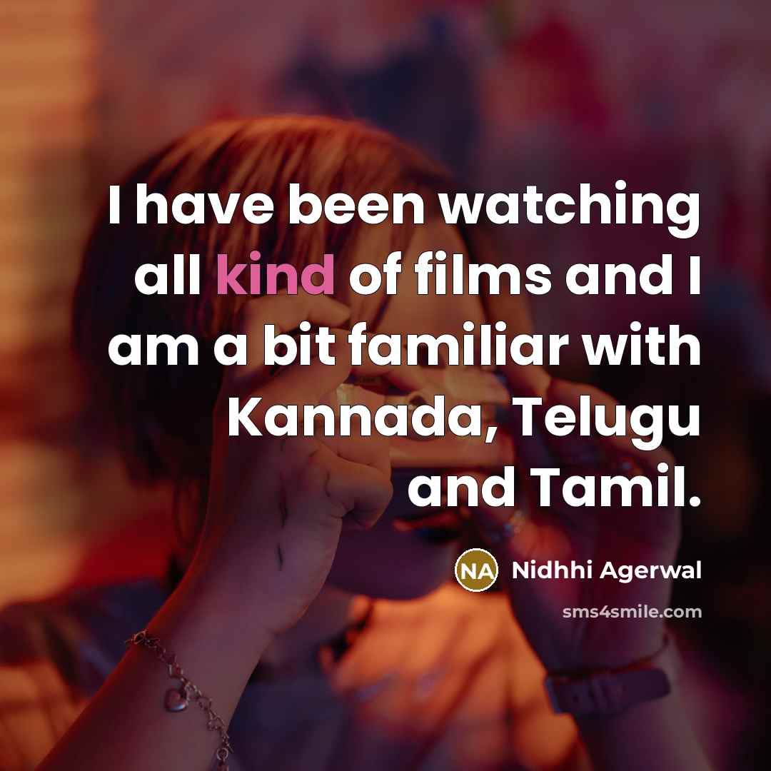 “I have been watching all kind of films and I…” quote by Nidhhi Agerwal