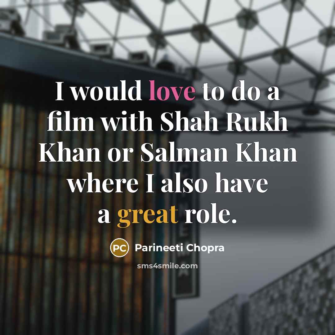 “I would love to do a film with Shah Rukh…” quote by Parineeti Chopra