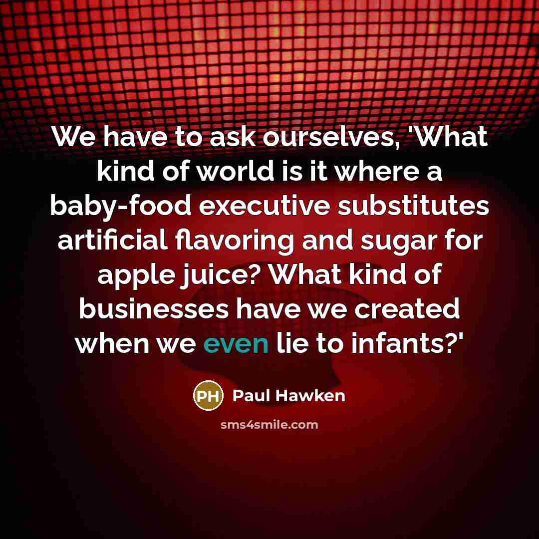 “We have to ask ourselves, 'What kind of world is…” quote by Paul Hawken