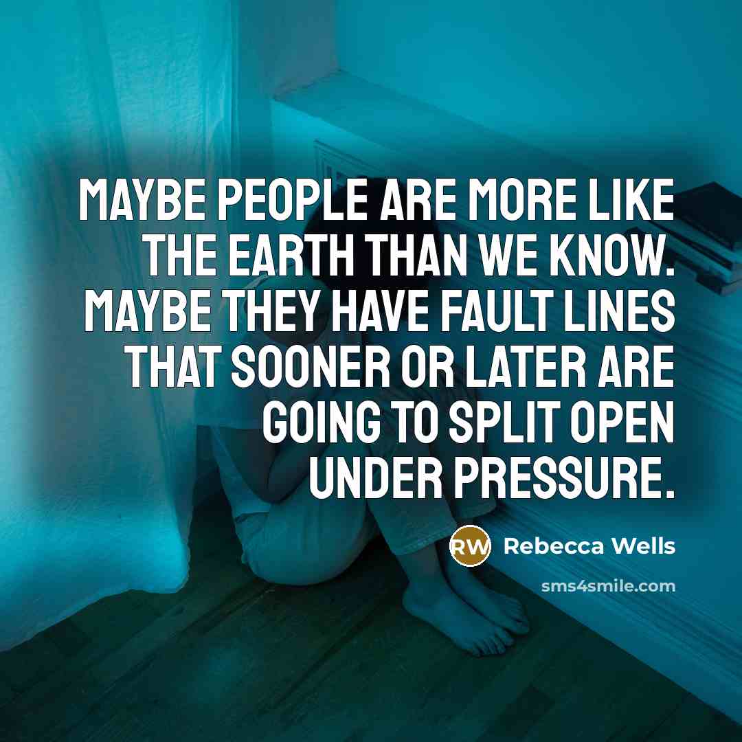 “Maybe people are more like the earth than we know.…” quote by Rebecca Wells