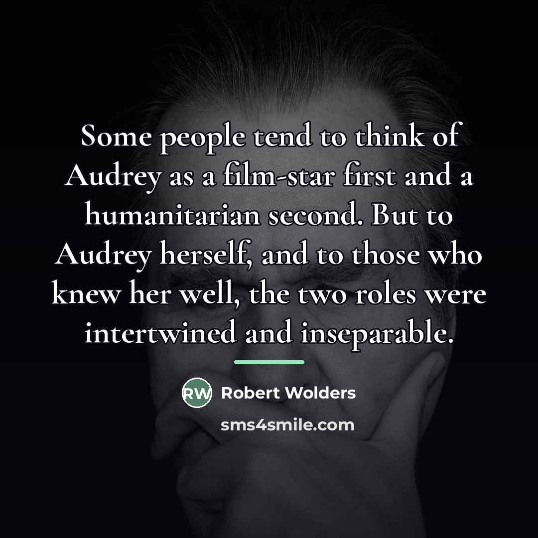 “Some people tend to think of Audrey as a film-star…” quote by Robert Wolders