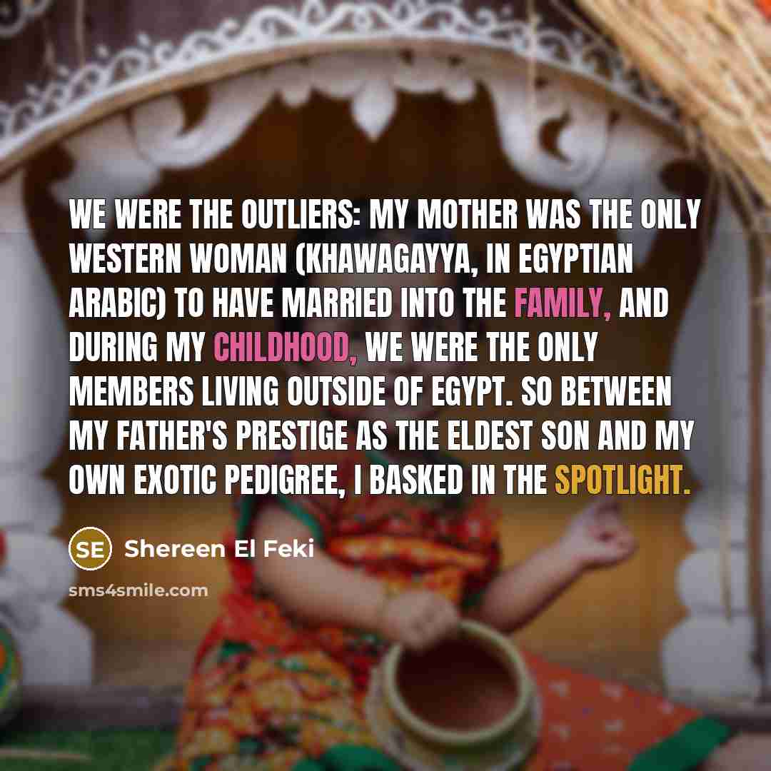“We were the outliers: my mother was the only Western…” quote by Shereen El Feki